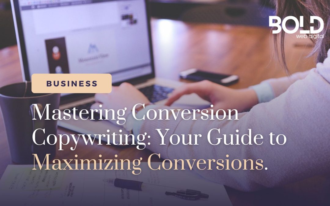 Mastering Conversion Copywriting: Your Guide to Maximizing Conversions